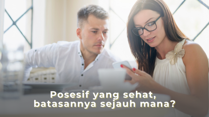 Posesif yang sehat, batasannya sejauh mana?