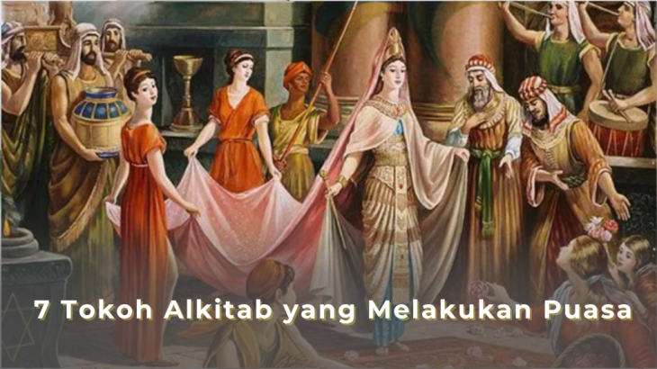 7 Tokoh Alkitab yang Melakukan Puasa