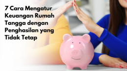 7 Cara Mengatur Keuangan Rumah Tangga dengan Penghasilan yang Tidak Tetap