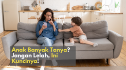 Anak Banyak Tanya? Jangan Lelah, Ini Kuncinya!