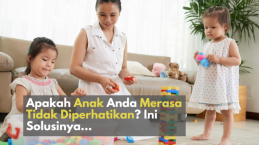 Apakah Anak Anda Merasa Tidak Diperhatikan? Ini Solusinya...