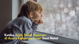 Ketika Anak Tidak Nyaman di Acara Keluarga Besar Saat Natal, Orang Tua Harus Bagaimana?