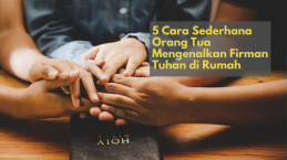 5 Cara Sederhana Orang Tua Mengenalkan Firman Tuhan di Rumah