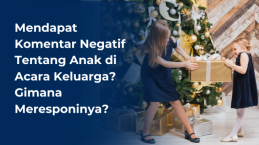 Mendapat Komentar Negatif Tentang Anak di Acara Keluarga? Gimana Meresponinya?