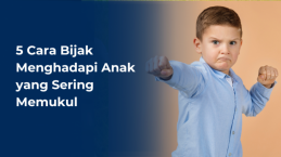 5 Cara Bijak Menghadapi Anak yang Sering Memukul