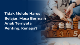 Tidak Melulu Harus Belajar, Masa Bermain Anak Ternyata Penting. Kenapa?