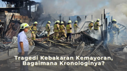 Tragedi Kebakaran Kemayoran, Bagaimana Kronologinya?