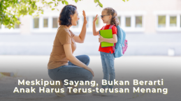 Meskipun Sayang, Bukan Berarti Anak Harus Terus-terusan Menang