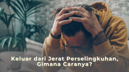 Keluar dari Jerat Perselingkuhan, Gimana Caranya?