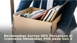 Berdasarkan Survey 60% Perusahaan di Indonesia Melakukan PHK pada Gen Z