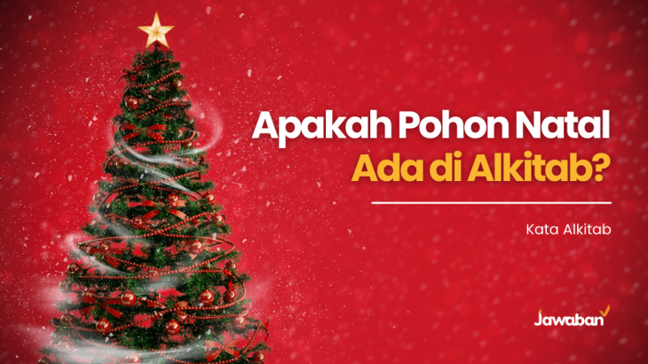 Apakah Pohon Natal Ada di Alkitab?