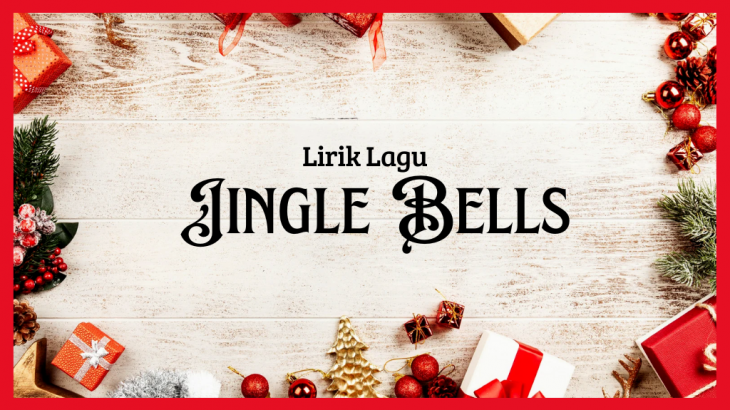 Lirik Lagu Jingle Bells yang Selalu Siap Menemani Anda Menikmati Suasana Natal