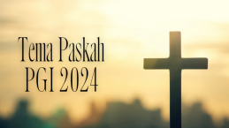 Tema Paskah PGI 2024, Berikut Ayat Alkitab yang Dipilih