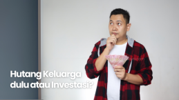 Mana yang Lebih Dulu, Investasi atau Bayar Hutang Keluarga?