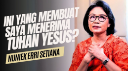 Benci dengan Sosok Pria, Bagaimana Kisah Nuniek Ini Bisa Menerima Tuhan Yesus?