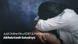 Judi Online Picu KDRT & Perceraian, Alkitab Kasih Solusi Menolong Pasangan Yang Kecanduan