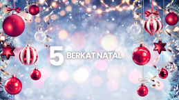 5 Berkat Natal yang Harus Kita Syukuri