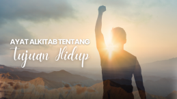 10 Ayat Alkitab Tentang Tujuan Hidup yang Harus Anda Renungkan