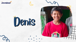 Transformasi Denis Menjadi Anak yang Pemberani