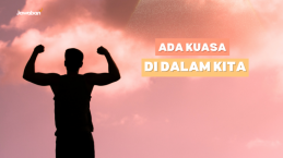 Ada Kuasa di Dalam Kita