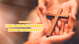 Yesus Adalah Korban untuk Tebusan Kita