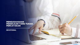 Mengusahakan Pekerjaan yang Tuhan Percayakan